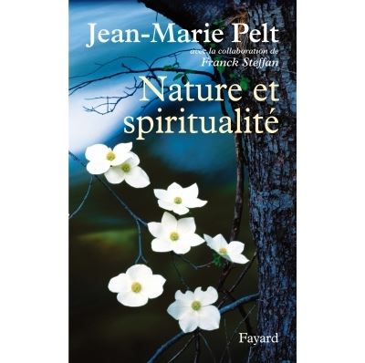 Nature et spiritualité - Jean-Marie Pelt - Fayard - broché - Essai