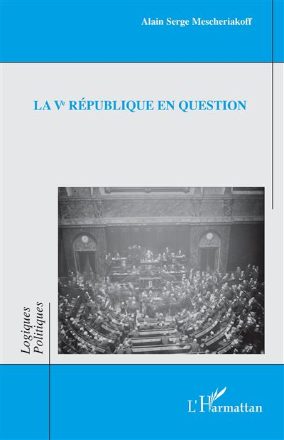 La Ve République en question - Alain-Serge Mescheriakoff - broché
