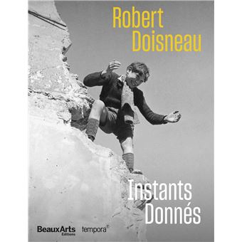 Robert Doisneau - Instants donnés - 1