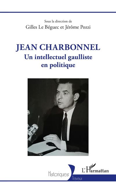 Jean Charbonnel Un intellectuel gaulliste en politique - Jer