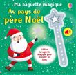 Au pays du père Noël - Ma baguette magique - dès 3 ans