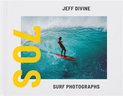 JEFF DIVINE 70'S SURF PHOTOGRAPHS -  DIVINE JEFF - Gebunden