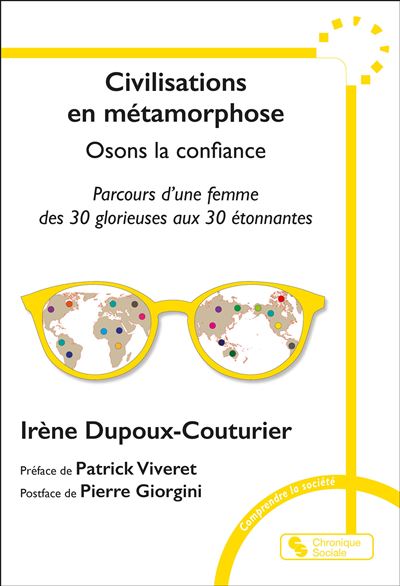 Civilisation en métamorphose Osons la confiance - Parcours d'une femme des 30 glorieuses aux 30 étonnantes - Irène Dupoux Couturier - Chronique Sociale - broché - Essai