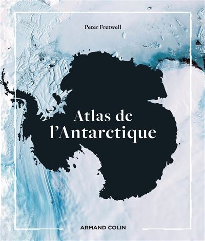 Atlas de l'Antarctique - Peter Fretwell - Armand Colin - relié - Atlas / carte