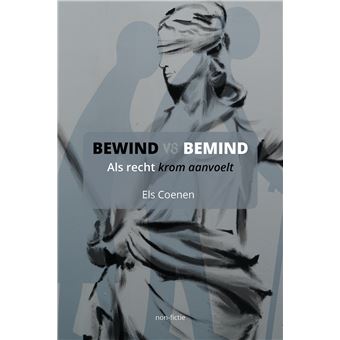 Bewind vs Bemind Als recht krom aanvoelt - broché - Els Coenen - Achat ...