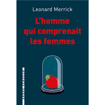 Comprenait L'homme qui comprenait les femmes - broché - Leonard Merrick, Jules ...