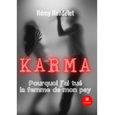 Karma : Pourquoi j’ai tué la femme de mon psy
