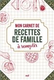 Mon carnet de recettes de famille à remplir