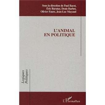 L animal En Politique Broch Paul Bacot Jean Luc Mayaud Olivier l-animal-en-politique-broch-paul-bacot-jean-luc-mayaud-olivier