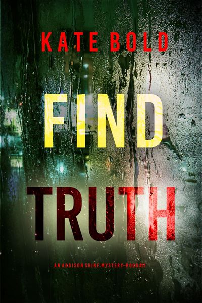 Find Truth (An Addison Shine FBI Suspense Thriller—Book 11)