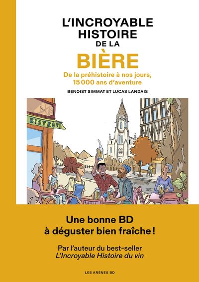 L'Incroyable histoire de la bière - De la préhistoire à nos jours, 15 000  ans d'aventure