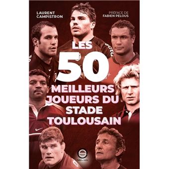 LES 50 MEILLEURS JOUEURS DU STADE TOULOUSAIN - 1