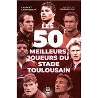 LES 50 MEILLEURS JOUEURS DU STADE TOULOUSAIN