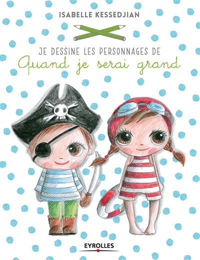 Je dessine les personnages de Quand je serai grand - Isabelle Kessedjian - broché