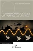 Un phénomène cyclique qui favorise les guerres ?