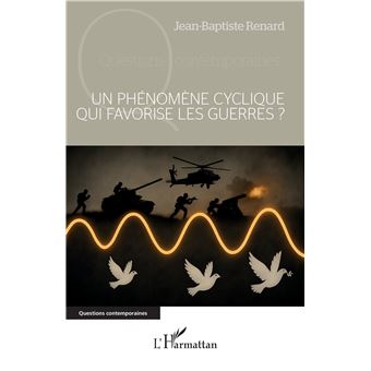Un phénomène cyclique qui favorise les guerres ?