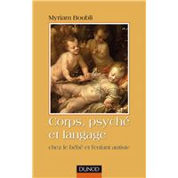 Corps, psyché et langage - Chez le bébé et l'enfant autiste