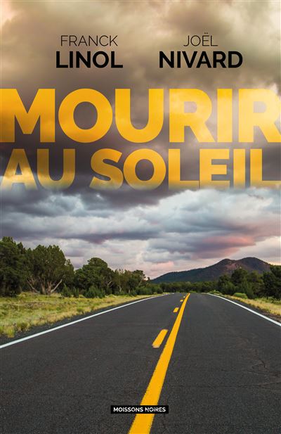 Mourir au soleil - Franck Linol - Moissons noires - broché - Roman