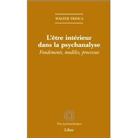 L'être intérieur dans la psychanalyse - Fondements, modèles, processus