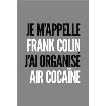 Je m'appelle Frank Colin-J 'ai organisé Air Cocaïne - 1