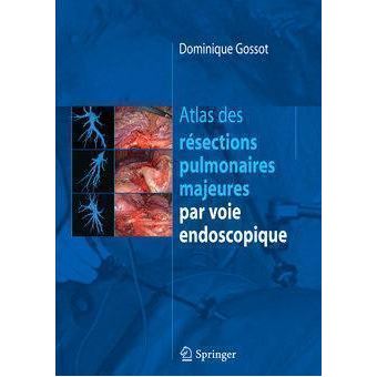 Atlas des résections pulmonaires majeures par voie endoscopique - 1