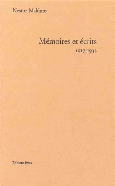 Mémoires et Écrits 1917-1932 - Nestor Makhno - broché