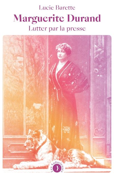Marguerite Durand : Lutter par la presse - Lucie Barette (2025)