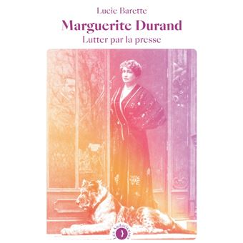 Marguerite Durand - Lutter par la presse - 1