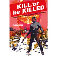 KILL OR BE KILLED INTEGRALE