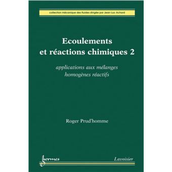 Écoulements et réactions chimiques 2. Applications aux mélanges homogènes réactifs