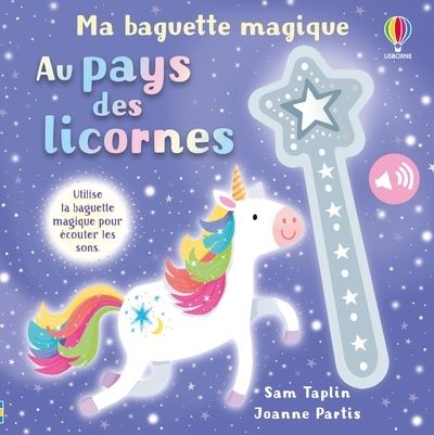 Au pays des licornes - Ma baguette magique - Dès 3 ans - Sam Taplin - Usborne - cartonné - Album jeunesse - Usborne