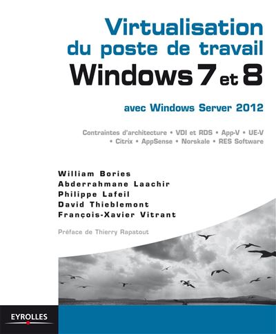 Virtualisation du poste de travail Windows 7 et 8 Avec Windows Server 2012. - William Bories - Eyrolles - broché - Guide