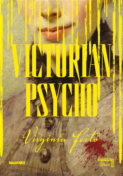 Victorian Psycho - Roman horrifique, le livre adapté au cinéma, Sélection un certain regard Cannes 2026, nouveauté livre 2026 - Virginia Feito - Maison Pop - broché - Roman