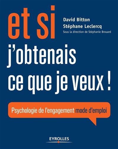 Et si j'obtenais ce que je veux ! Psychologie de l'e