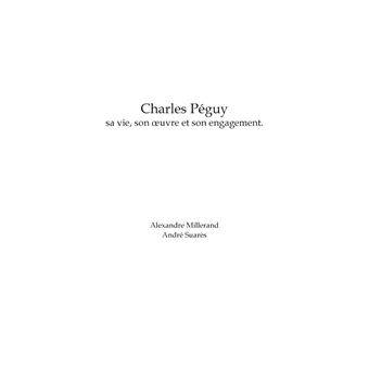 Charles Péguy : sa vie, son oeuvre et son engagement