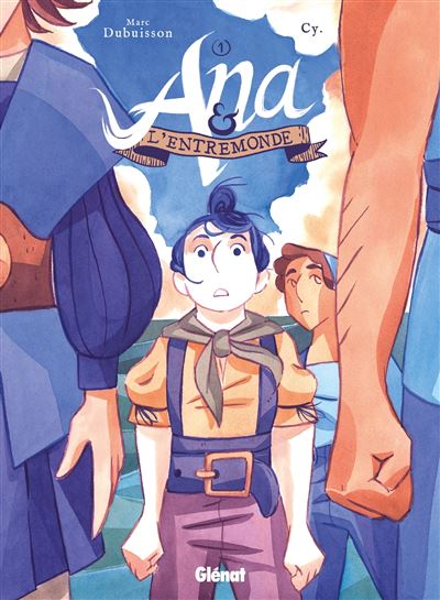 Ana Et L'Entremonde - Par l'ouest, vers les Indes Tome 01 : Ana et l'Entremonde - Tome 01