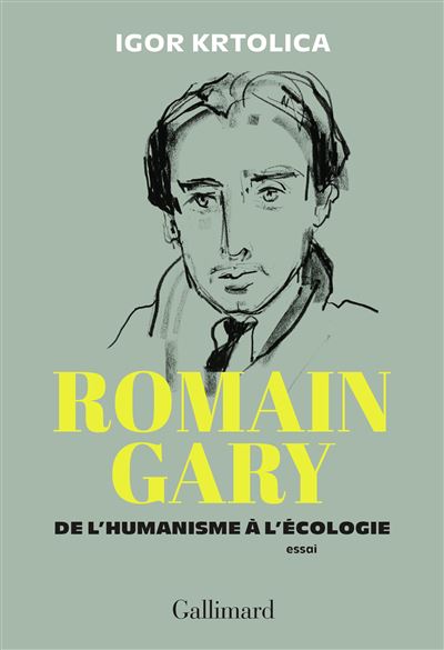 Romain Gary De l'humanisme à l'écologie - Igor Krtolica - Gallimard - broché - Biographie