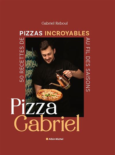 Pizza Gabriel : 50 recettes de pizzas incroyables au fil des saisons - Gabriel Reboul (2025) Pizza Gabriel : 50 recettes de pizzas incroyables au fil des saisons - Gabriel Reboul (2025)