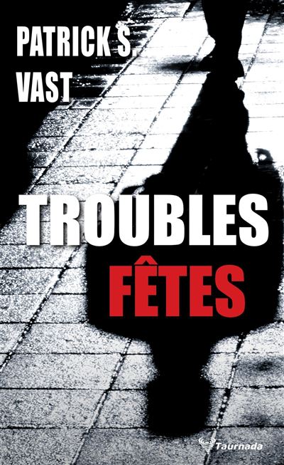 Troubles fêtes - Patrick S. Vast (2025)