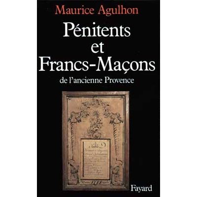 Pénitents et francs-maçons dans l'ancienne Provence