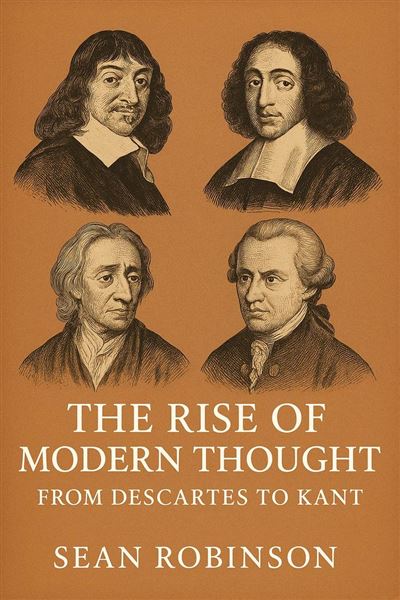 The Rise of Modern Thought: From Descartes to Kant - ebook (ePub ...