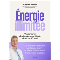 Energie illimitée - Vous n'aurez plus jamais envie d'avoir moins de 40 ans