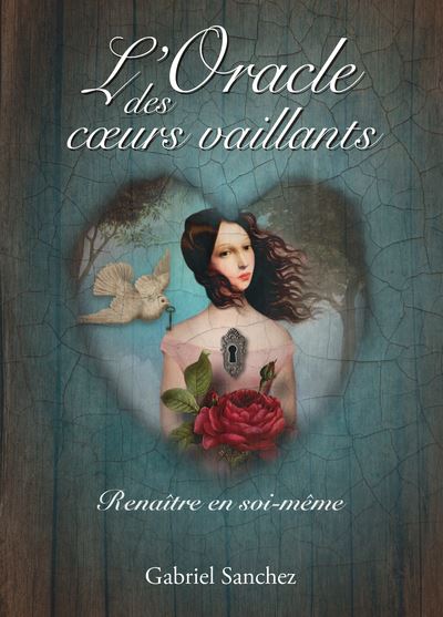 L'Oracle des coeurs vaillants - Renaître en soi-même 33 carte - Gabriel Sanchez - Courrier Du Livre - Boîte ou accessoire - Jeux livres objets
