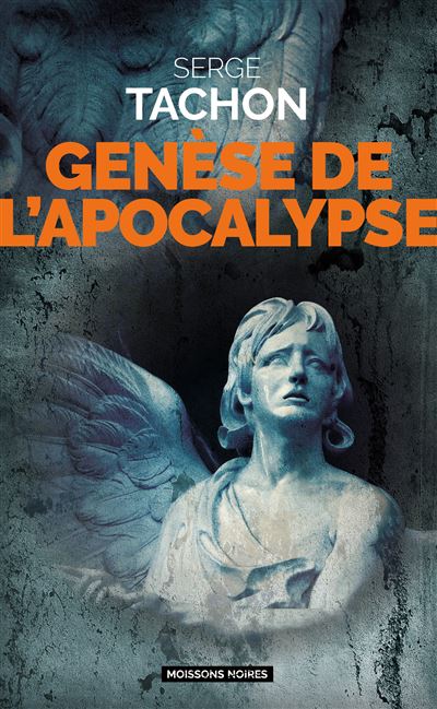 Genèse de l'Apocalypse - Serge Tachon - Moissons noires - Poche - Roman