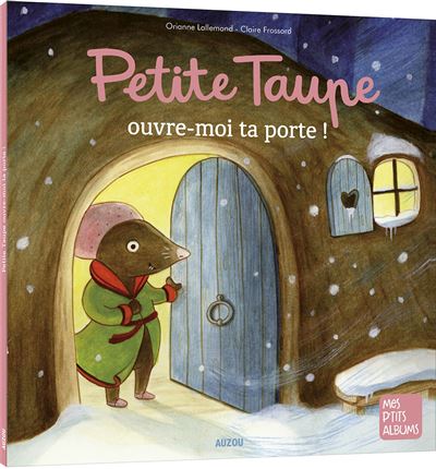 Une surprise pour petite taupe : Orianne Lallemand,Claire Frossard - Livres  pour enfants dès 3 ans