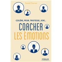 Colère, peur, tristesse, joie : Coacher les émotions