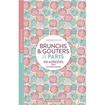 Paris Brunch et goûters - 100 adresses très gourmandes