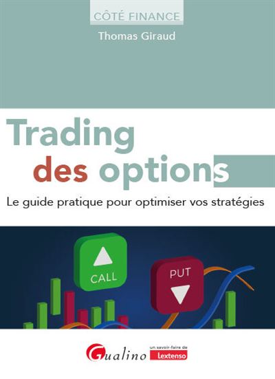 Trading des options Le guide pratique pour optimiser vos str