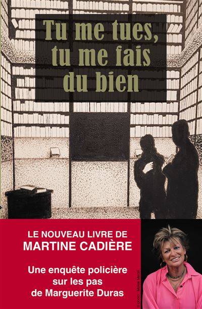 Tu me tues tu me fais du bien - Martine Cadière - Les Passageres - broché - Roman - Les Passageres