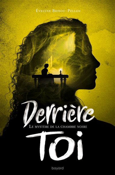 Derriere toi, Tome 03 Le mystere de la chambre noire - Evely